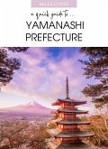 A Quick Guide To ... Yamanashi Prefecture (eBook, ePUB) A Quick Guide To ... Yamanashi Prefecture (eBook, ePUB)