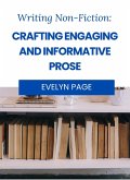 Writing Nonfiction: Crafting Engaging and Informative Prose (eBook, ePUB) Writing Nonfiction: Crafting Engaging and Informative Prose (eBook, ePUB)