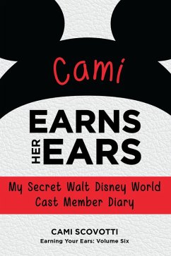 Cover Cami Earns Her Ears: My Secret Walt Disney World Cast Member Diary (Earning Your Ears) (eBook, ePUB)