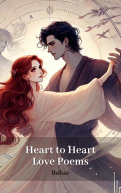 Heart to Heart Love Poems (eBook, ePUB) - Bahar Heart to Heart Love Poems (eBook, ePUB) - Bahar