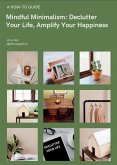 Mindful Minimalism: Declutter Your Life, Amplify Your Happiness (eBook, ePUB)