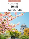 A Quick Guide to ... Ehime Prefecture (eBook, ePUB) A Quick Guide to ... Ehime Prefecture (eBook, ePUB)