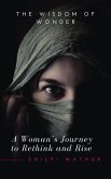 The Wisdom Of Wonder - A Woman's Journey To Rethink And Rise (eBook, ePUB) The Wisdom Of Wonder - A Woman's Journey To Rethink And Rise (eBook, ePUB)