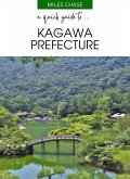 A Quick Guide to ... Kagawa Prefecture (eBook, ePUB) A Quick Guide to ... Kagawa Prefecture (eBook, ePUB)