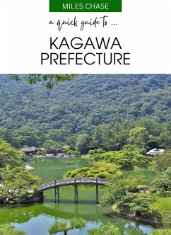 A Quick Guide to ... Kagawa Prefecture (eBook, ePUB) - Chase, Miles