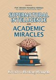 Supernatural Intelligence and Academic Miracles (eBook, ePUB) Supernatural Intelligence and Academic Miracles (eBook, ePUB)
