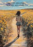 Une vie ailleurs, ma vie ailleurs ! (eBook, ePUB) Une vie ailleurs, ma vie ailleurs ! (eBook, ePUB)