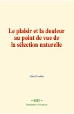 Le plaisir et la douleur au point de vue de la sélection naturelle (eBook, ePUB) Le plaisir et la douleur au point de vue de la sélection naturelle (eBook, ePUB)