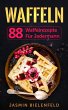 Waffeln: 88 Waffelrezepte für... - Bild 1