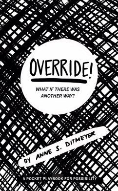 Cover OVERRIDE! What if there was another way? A pocket playbook for possibility (eBook, ePUB)