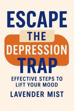 Cover Escape the Depression Trap: Effective Steps to Lift Your Mood (eBook, ePUB)