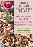 Ninja Creami Rezeptbuch Deluxe: Über 100 geniale Rezepte für Eiscreme, Sorbets, Milchshakes und mehr Ninja Creami Rezeptbuch Deluxe: Über 100 geniale Rezepte für Eiscreme, Sorbets, Milchshakes und mehr