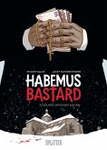 Habemus Bastard. Band 2 (limitierte Vorzugsausgabe) Habemus Bastard. Band 2 (limitierte Vorzugsausgabe)
