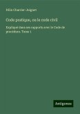 Code pratique, ou le code civil Code pratique, ou le code civil
