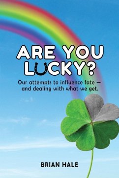 Cover Are You Lucky? Our Attempts to Influence Fate -- and Dealing with What We Get