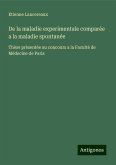 De la maladie experimentale comparée a la maladie spontanée De la maladie experimentale comparée a la maladie spontanée