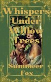 Whispers Under Willow Trees Whispers Under Willow Trees