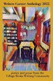 Writers' Corner Anthology 2022 Writers' Corner Anthology 2022