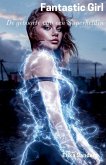 Fantastic Girl. De geboorte van een Superheldin Fantastic Girl. De geboorte van een Superheldin