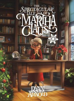 The Spectacular Tale of Martha Claus - Arnold, Ryan