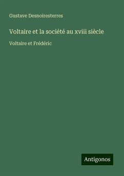 Voltaire et la société au xviii siècle - Desnoiresterres, Gustave