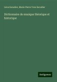 Dictionnaire de musique théorique et historique Dictionnaire de musique théorique et historique