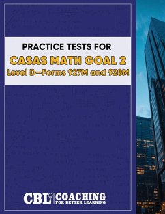 Practice Tests for CASAS Math GOAL 2 Level D, Forms 927M and 928M - Coaching For Better Learning