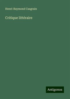 Critique littéraire - Casgrain, Henri-Raymond