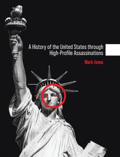History of the United States through High-Profile Assassinations - Jones, Mark History of the United States through High-Profile Assassinations - Jones, Mark