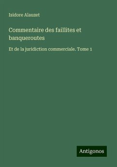 Commentaire des faillites et banqueroutes - Alauzet, Isidore