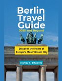 Berlin Travel Guide 2025 and Beyond Berlin Travel Guide 2025 and Beyond