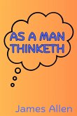 As a Man Thinketh As a Man Thinketh