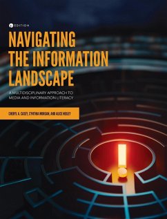 Navigating the Information Landscape - Casey, Cheryl A.; Neiley, Alice; Morgan, Cynthia