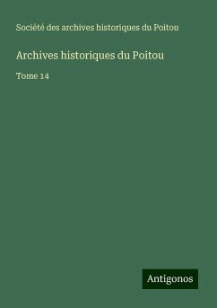 Archives historiques du Poitou - Société Des Archives Historiques Du Poitou