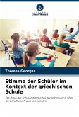 Stimme der Schüler im Kontext der griechischen Schule Stimme der Schüler im Kontext der griechischen Schule