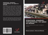 Urbanizacja, miejsko¿¿, metropolizacja i ich wp¿yw na zdrowie