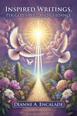 Inspired Writings, Per God's Will and Guidance Inspired Writings, Per God's Will and Guidance