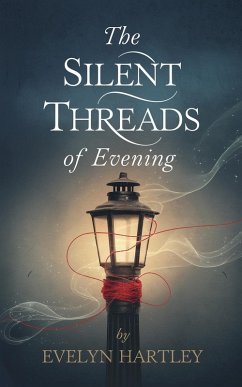 The Silent Threads of Evening - Hartley, Evelyn