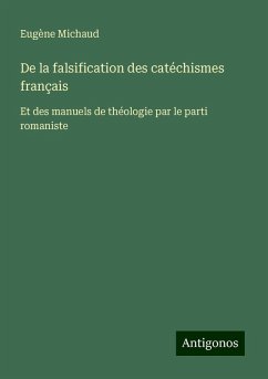 De la falsification des catéchismes français - Michaud, Eugène