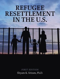 Refugee Resettlement in the U.S. - Sriram, Shyam K. Refugee Resettlement in the U.S. - Sriram, Shyam K.