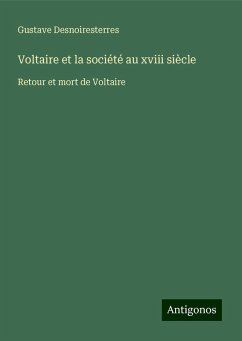 Voltaire et la société au xviii siècle - Desnoiresterres, Gustave