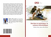 Derrière la technique, la science informatique Derrière la technique, la science informatique