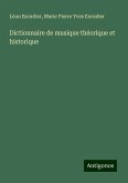 Dictionnaire de musique théorique et historique Dictionnaire de musique théorique et historique