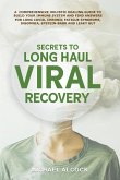 Secrets to Long Haul Viral Recovery Secrets to Long Haul Viral Recovery