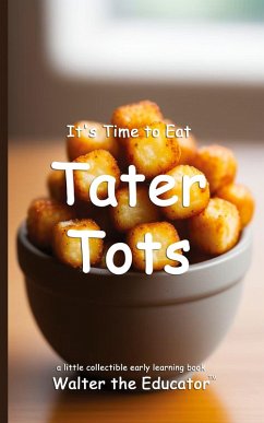 Cover It's Time to Eat Tater Tots