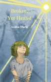 Broken Yet Healed Broken Yet Healed