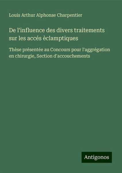 De l'influence des divers traitements sur les accés èclamptiques De l'influence des divers traitements sur les accés èclamptiques