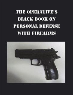 THE OPERATIVE'S BLACK BOOK ON PERSONAL DEFENSE WITH FIREARMS - Wojcicki, Anthony B