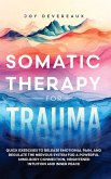 Somatic Therapy for Trauma Somatic Therapy for Trauma