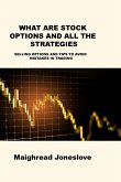 WHAT ARE STOCK OPTIONS AND ALL THE STRATEGIES WHAT ARE STOCK OPTIONS AND ALL THE STRATEGIES